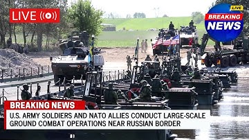 U S  Army Soldiers and NATO allies Conduct large scale ground combat operations Near Russian Border