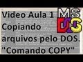 Video Aula 1 - MS DOS - Copiando arquivos com o comando "COPY"