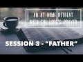 An At Home Retreat with the Lord&#39;s Prayer Session 3 &quot;Father&quot; with Fr. Albert Haase