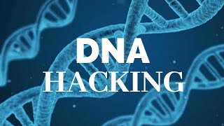 What is DNA Hacking & How can it Change your Life