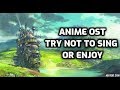 Anime ost  try not to nostalgia cry sing dance enjoy 