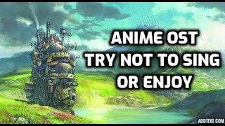 ANIME OST - TRY NOT TO NOSTALGIA, CRY, SING, DANCE, ENJOY - HD