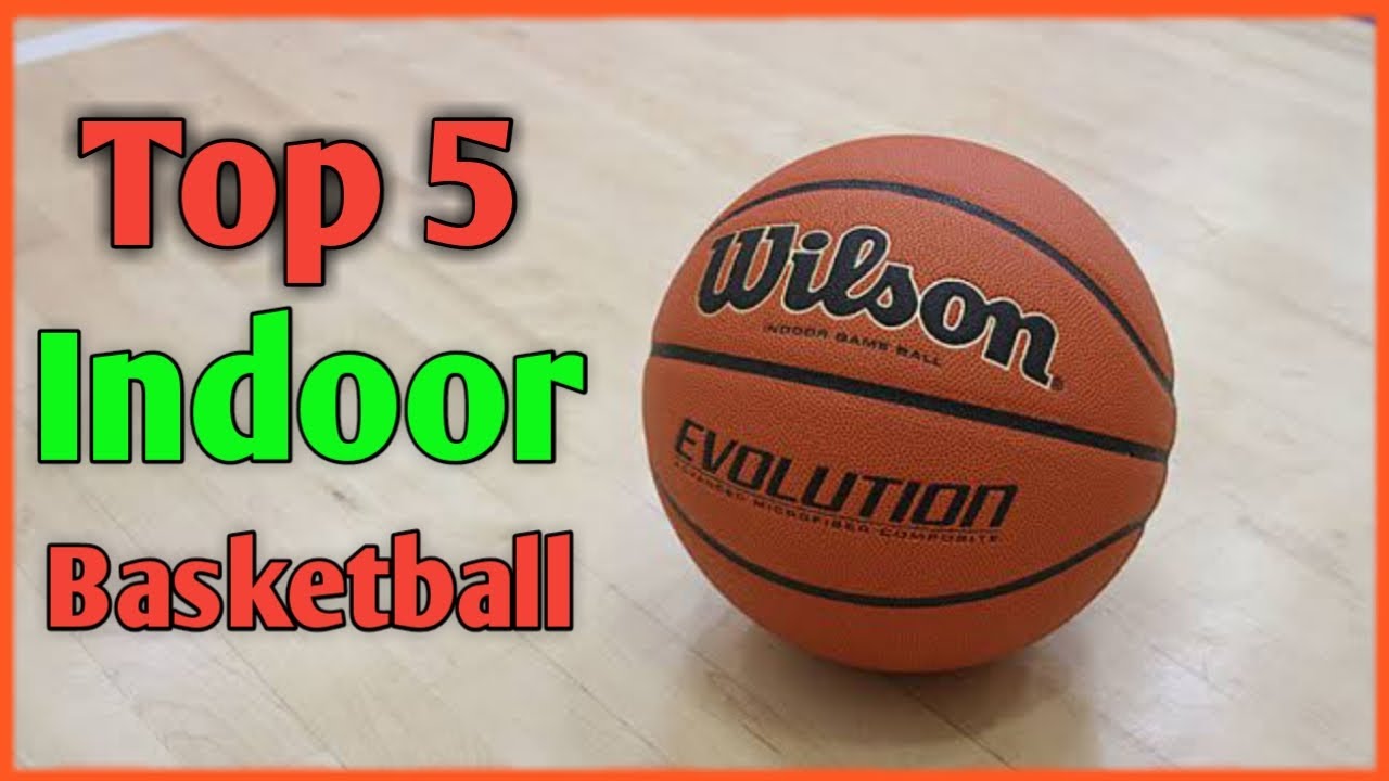 Best Indoor Basketball What are the Best Indoor Basketballs? (Buying