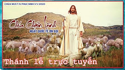 Thánh Lễ Trực tuyến hôm nay Chúa Nhật 3/5/2020 (Chúa Chiên Lành)