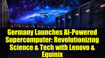 Germany Launches AI-Powered Supercomputer: Revolutionizing Science & Tech with Lenovo & Equinix