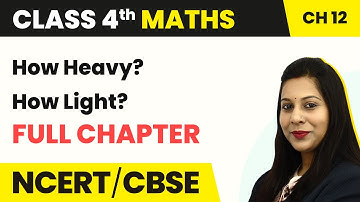 Class 4 Maths Chapter 12 | How Heavy? How Light? - Full Chapter Explanation & Exercise
