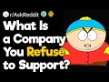 What is a company that you refuse to support