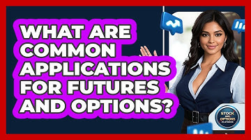What Are Common Applications For Futures And Options?