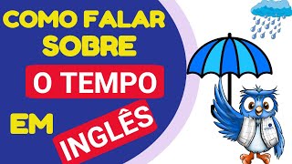 Aprenda DE UMA VEZ a falar SOBRE O TEMPO em inglês | Blue English