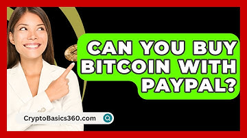 Can You Buy Bitcoin with PayPal? - CryptoBasics360.com