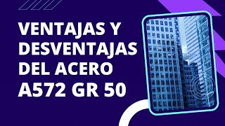 Ventajas Y Desventajas Del Acero A572 Gr50 En La Construcción De Edificios