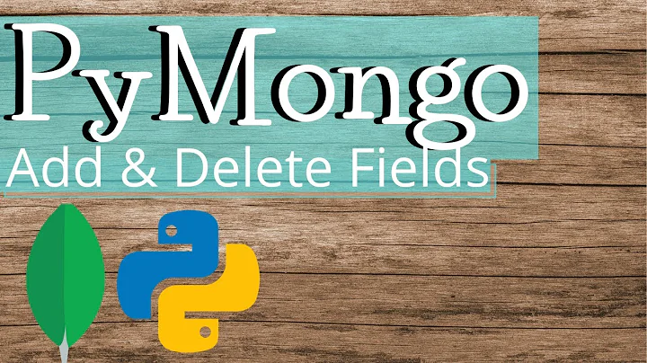 HOW TO (PYMONGO): ADD AND DELETE COLUMNS | FIELDS  | PYTHON | MONGODB