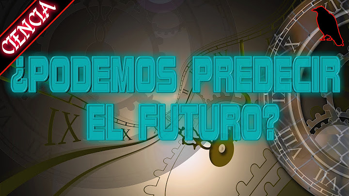 ¿Podemos predecir el futuro?