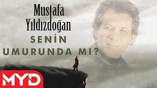 Senin Umurunda mı ?  - Mustafa Yıldızdoğan