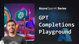 Azure OpenAI - Exploring the Completions Playground
