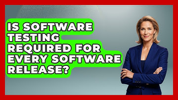 Is Software Testing Required for Every Software Release? - Learn To Troubleshoot