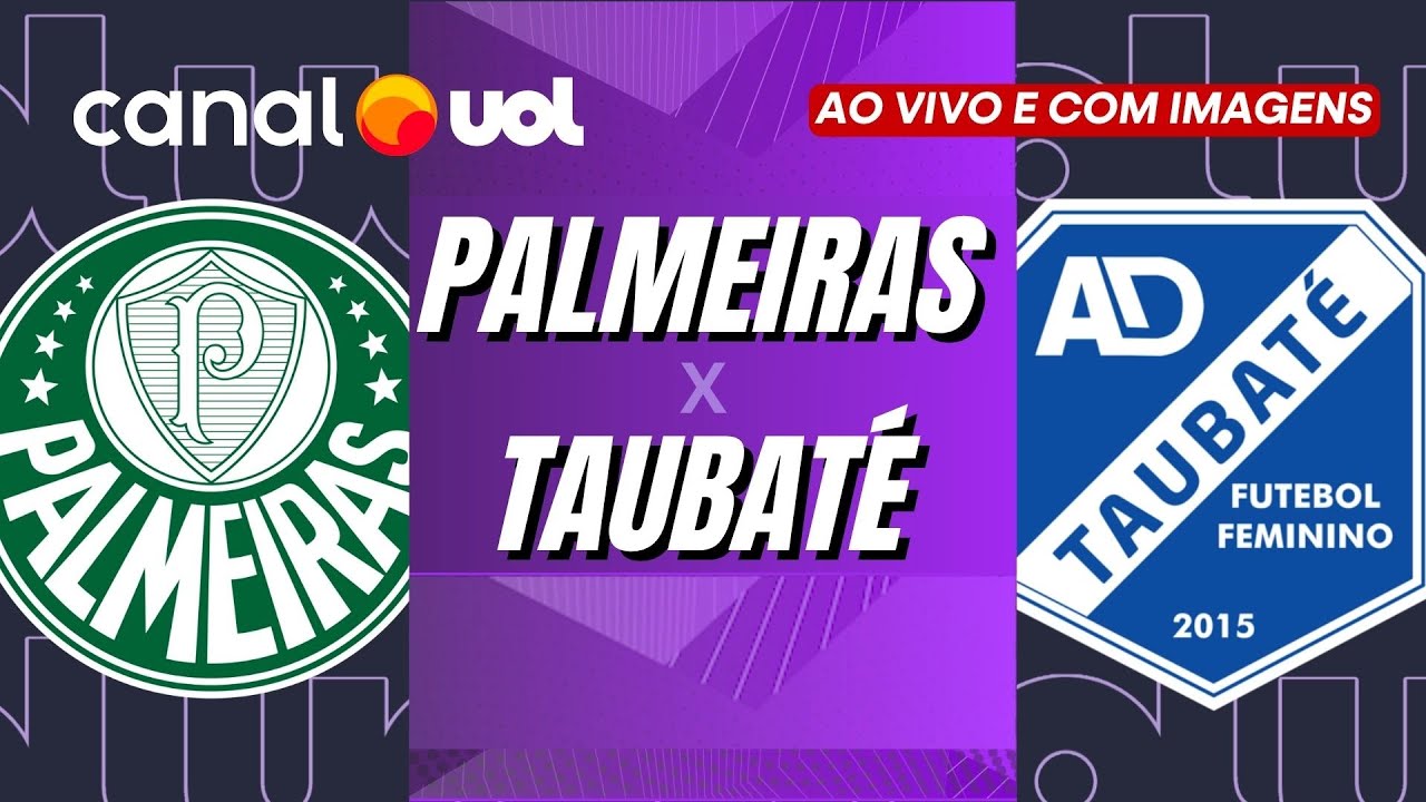PALMEIRAS X TAUBATÉ: PAULISTÃO FEMININO AO VIVO COM IMAGENS ...