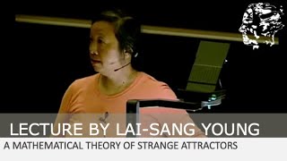 Lai-Sang Young: A mathematical Theory of Strange Attractors