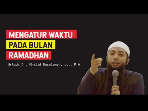 cara-mengatur-waktu-pada-bulan-ramadhan---ustadz.-dr.-khalid-basalamah