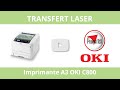 Transfert Laser : Imprimante A3 OKI C800 Series