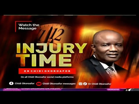 Rev Dr Chidi Okoroafors powerful message injury time