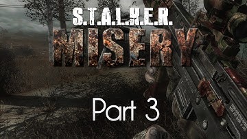 STALKER: Call of Pripyat — Misery Mod — Part 3 — The Dark Descent!
