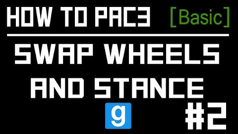 GMOD Pac3 Tutorial #2 (wheels and stance)
