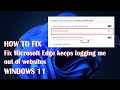 Microsoft Edge keeps logging Me Out Of Websites In Windows 11 - 3 Fix How To