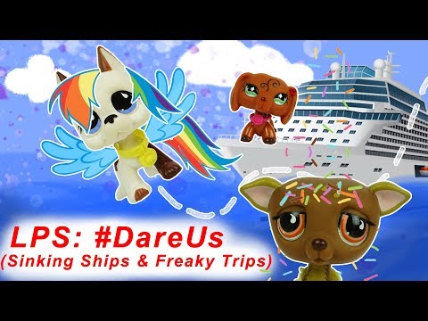 ❋ LPS: #DareUs (Episode #15: Sinking Ships U0026 Freaky Trips)