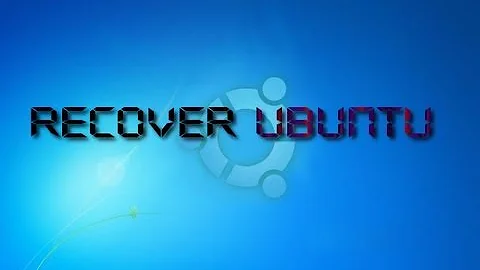 [HowTo] Recover Ubuntu After Installing Windows