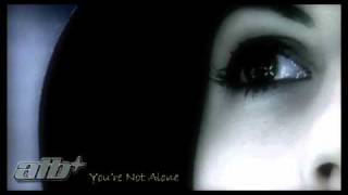 ATB - You&#39;re Not Alone (with lyrics)