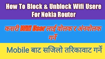 How To  Block &Unblocked Wifi User For  Nokia Router/Kasri Wifi User lae block ra  unblock garne