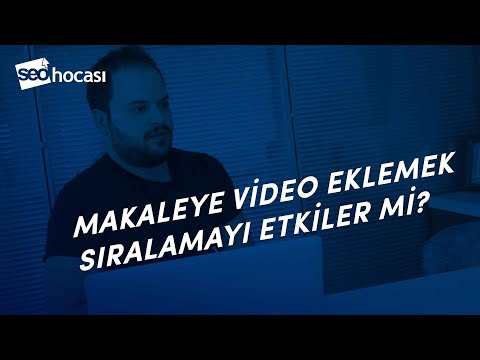 makaleye-video-eklemek-sıralamayı-etkiler-mi?-»-seo-hocası