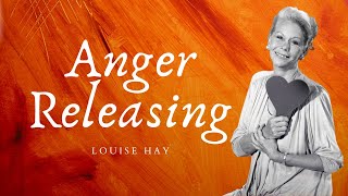 Louise Hay  Anger Releasing