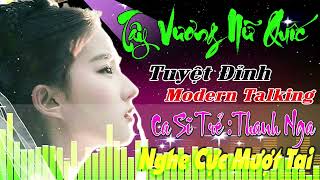 TÂY VƯƠNG NỮ QUỐC MODERN TALKING HOT TREND 