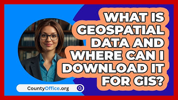 What Is Geospatial Data And Where Can I Download It For GIS? - CountyOffice.org