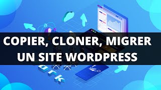 Comment Copier, Cloner, Migrer Un Site WordPress