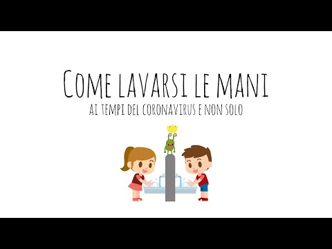 Il Coronavirus - Come lavarsi le mani