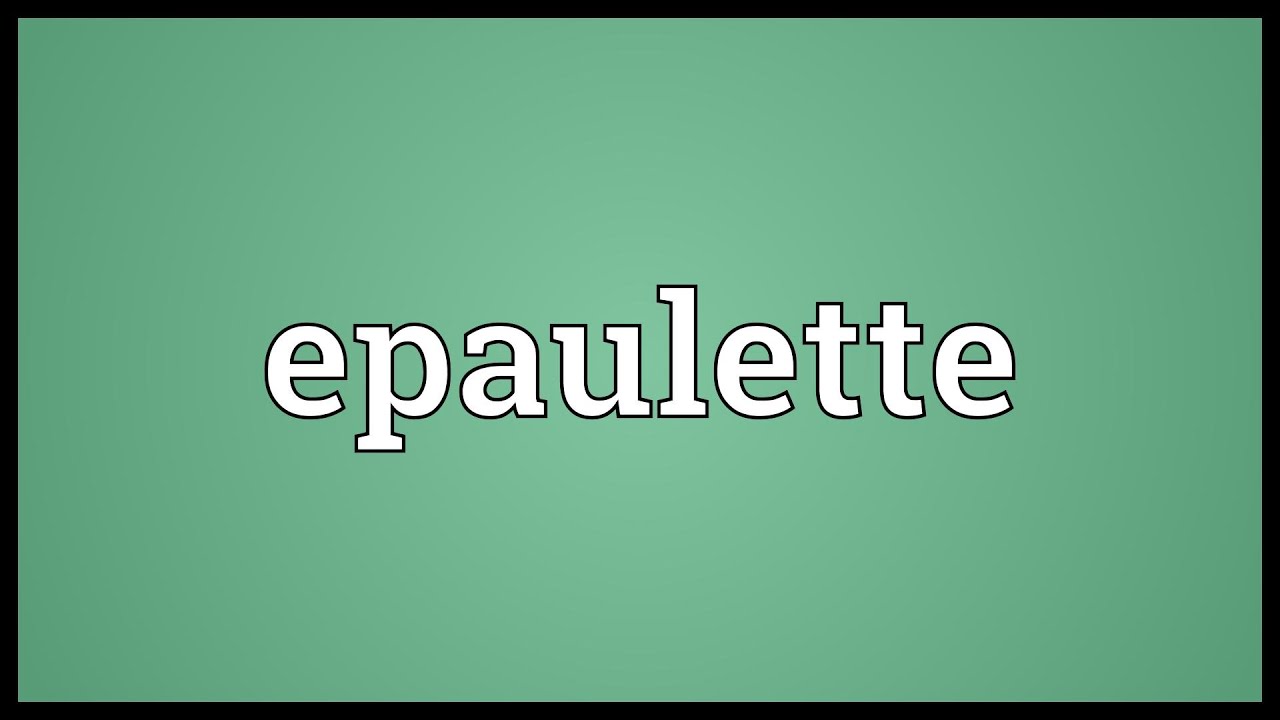 Epaulette Meaning YouTube Epaulette Meaning YouTube