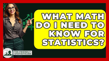 What Math Do I Need to Know for Statistics? - The Friendly Statistician