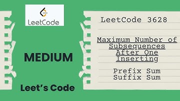 LeetCode 3628. Maximum Number of Subsequences After One Inserting | Prefix && Suffix Array | O(N)