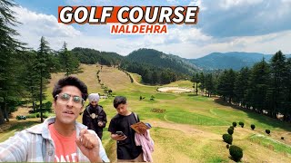 Shimla Naldehra Golf Course 1st time Visit | Tourist yaha aa sakta hai | Best place near shimla