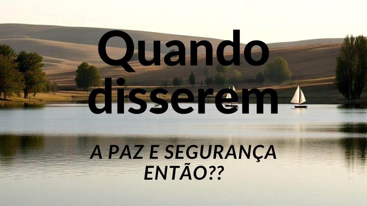 Quando disserem a paz e segurança. - YouTube