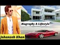 Jahanzeb khan 2020 biography income education dramas