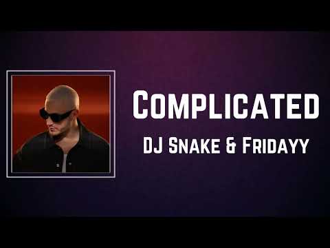 DJ Snake & Fridayy - Complicated (Lyrics)