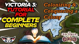 Victoria 3: Tutorial for Complete Beginners - Colonizing & Conquering a Colony - ep13