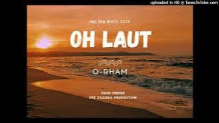 OH LAUT - (2025) O-RHAM [EYE ZAGURA PRODUCTION