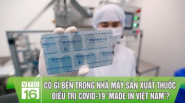 Có gì bên trong nhà máy sản xuất thuốc điều trị Covid-19 "made in Việt Nam"? | VTC16