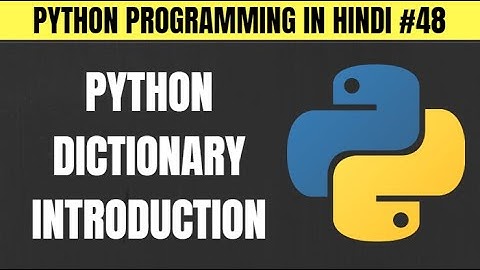 Python Dictionary Introduction in Hindi - Tutorial #48