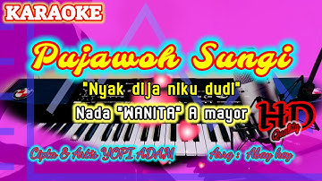 KARAOKE PUJAWOH SUNGI || nyak dija niku dudi || KARAOKE Nada WANITA || Cipta Yopi Adam HD quality